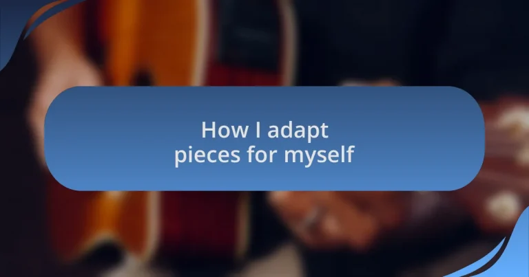 How I adapt pieces for myself