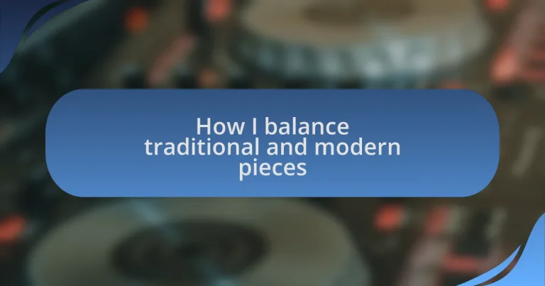 How I balance traditional and modern pieces