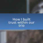 How I built trust within our trio