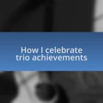 How I celebrate trio achievements