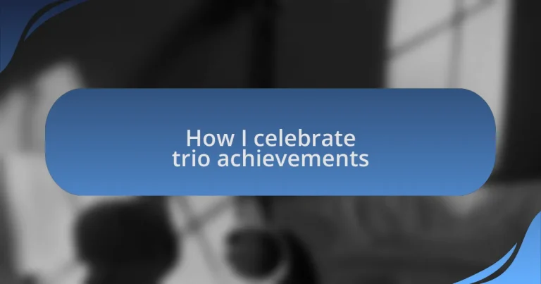 How I celebrate trio achievements