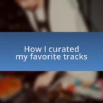 How I curated my favorite tracks