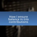 How I ensure balance in trio contributions
