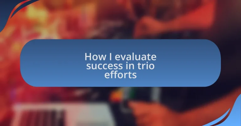 How I evaluate success in trio efforts