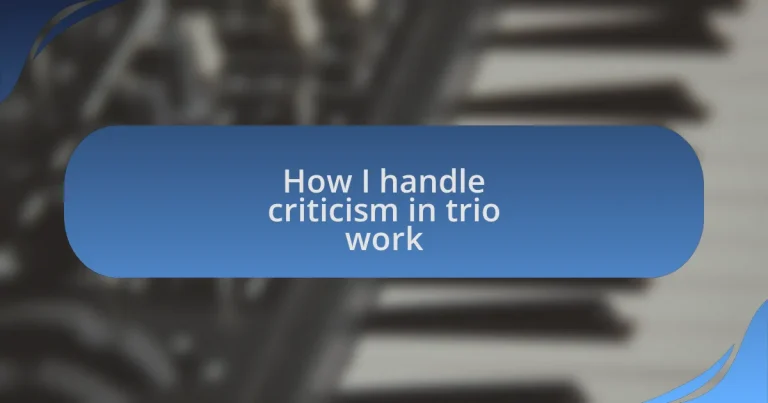 How I handle criticism in trio work