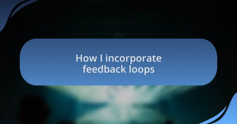 How I incorporate feedback loops