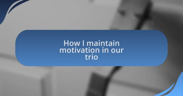 How I maintain motivation in our trio