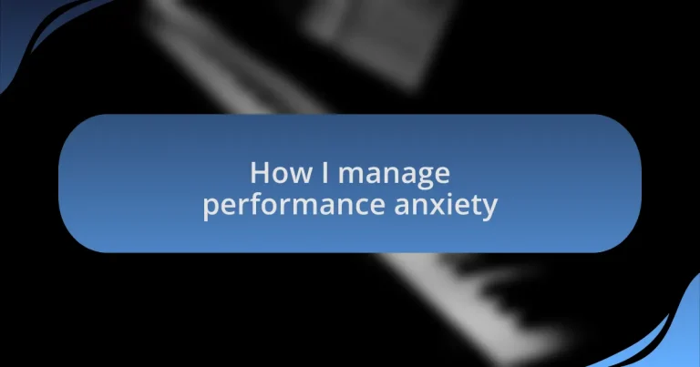 How I manage performance anxiety