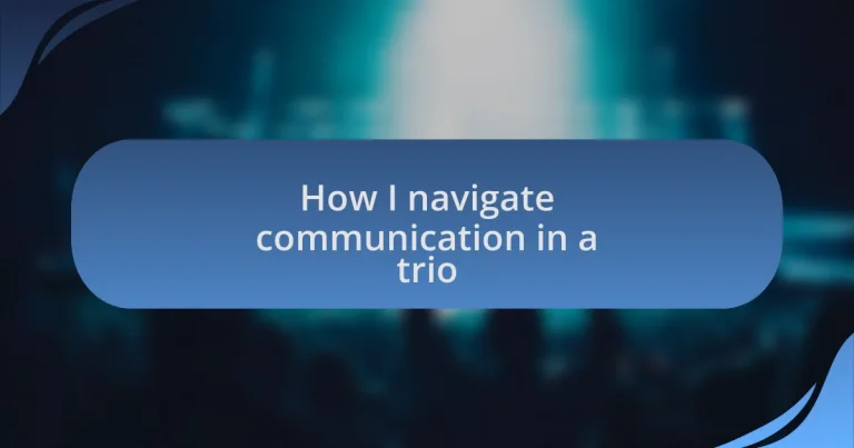 How I navigate communication in a trio