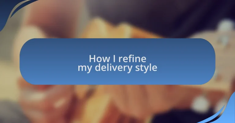 How I refine my delivery style