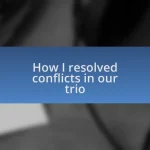 How I resolved conflicts in our trio