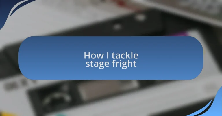 How I tackle stage fright
