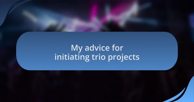 My advice for initiating trio projects