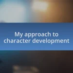 My approach to character development
