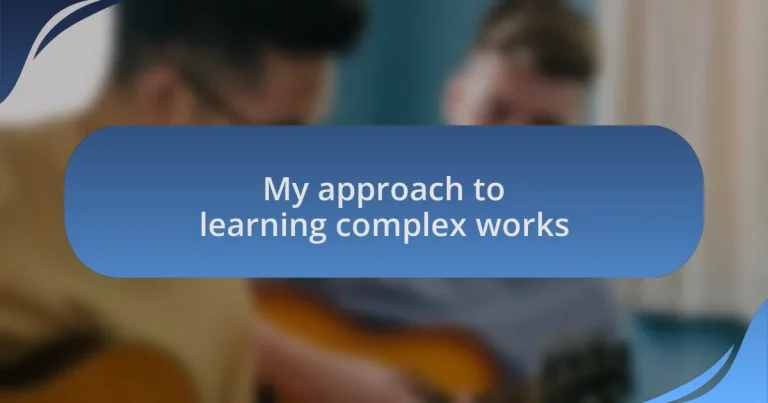 My approach to learning complex works