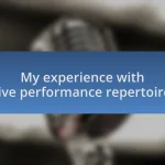 My experience with live performance repertoire