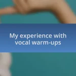 My experience with vocal warm-ups