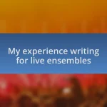 My experience writing for live ensembles