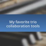 My favorite trio collaboration tools