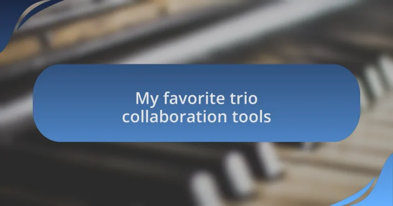 My favorite trio collaboration tools