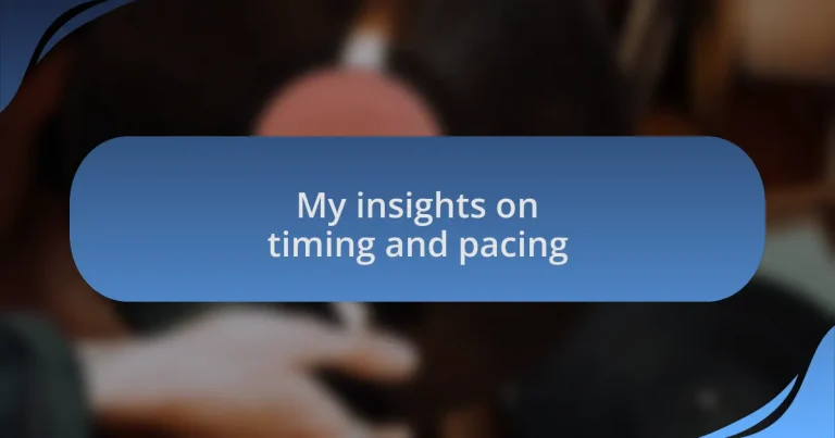 My insights on timing and pacing