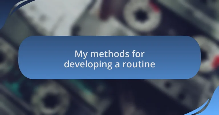 My methods for developing a routine