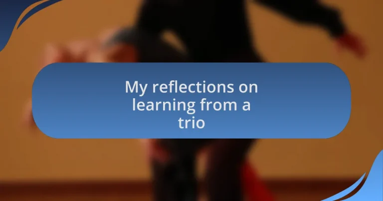 My reflections on learning from a trio