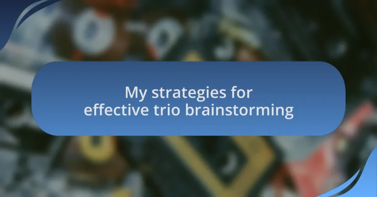 My strategies for effective trio brainstorming