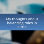 My thoughts about balancing roles in a trio