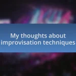 My thoughts about improvisation techniques