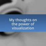 My thoughts on the power of visualization