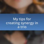 My tips for creating synergy in a trio