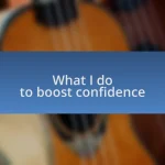 What I do to boost confidence