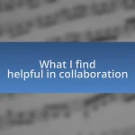 What I find helpful in collaboration