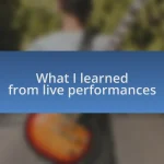 What I learned from live performances