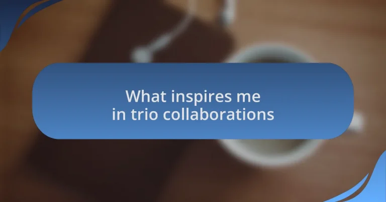 What inspires me in trio collaborations
