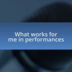 What works for me in performances