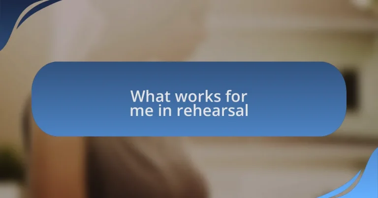 What works for me in rehearsal